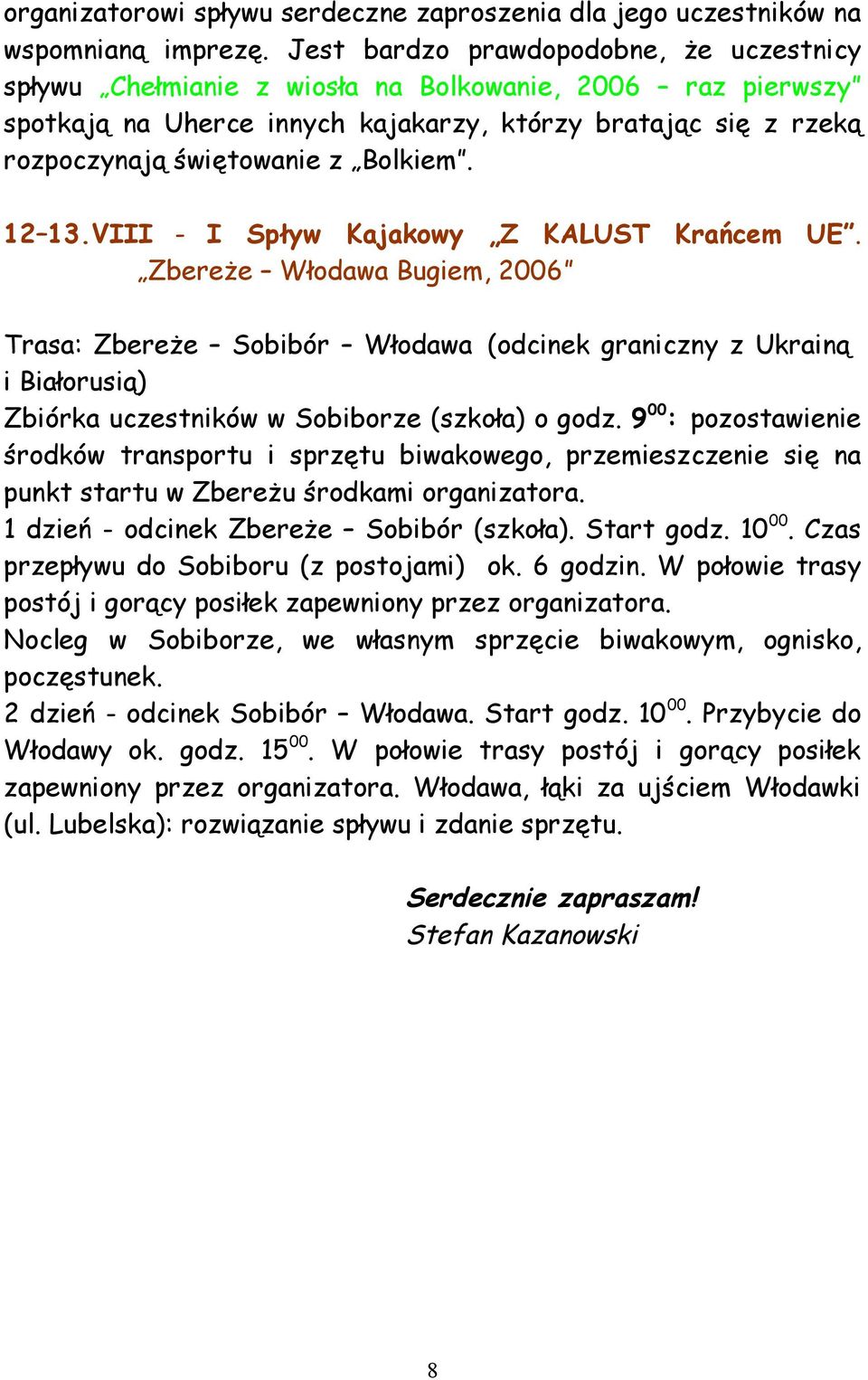 Bolkiem. 12 13.VIII - I Spływ Kajakowy Z KALUST Krańcem UE.