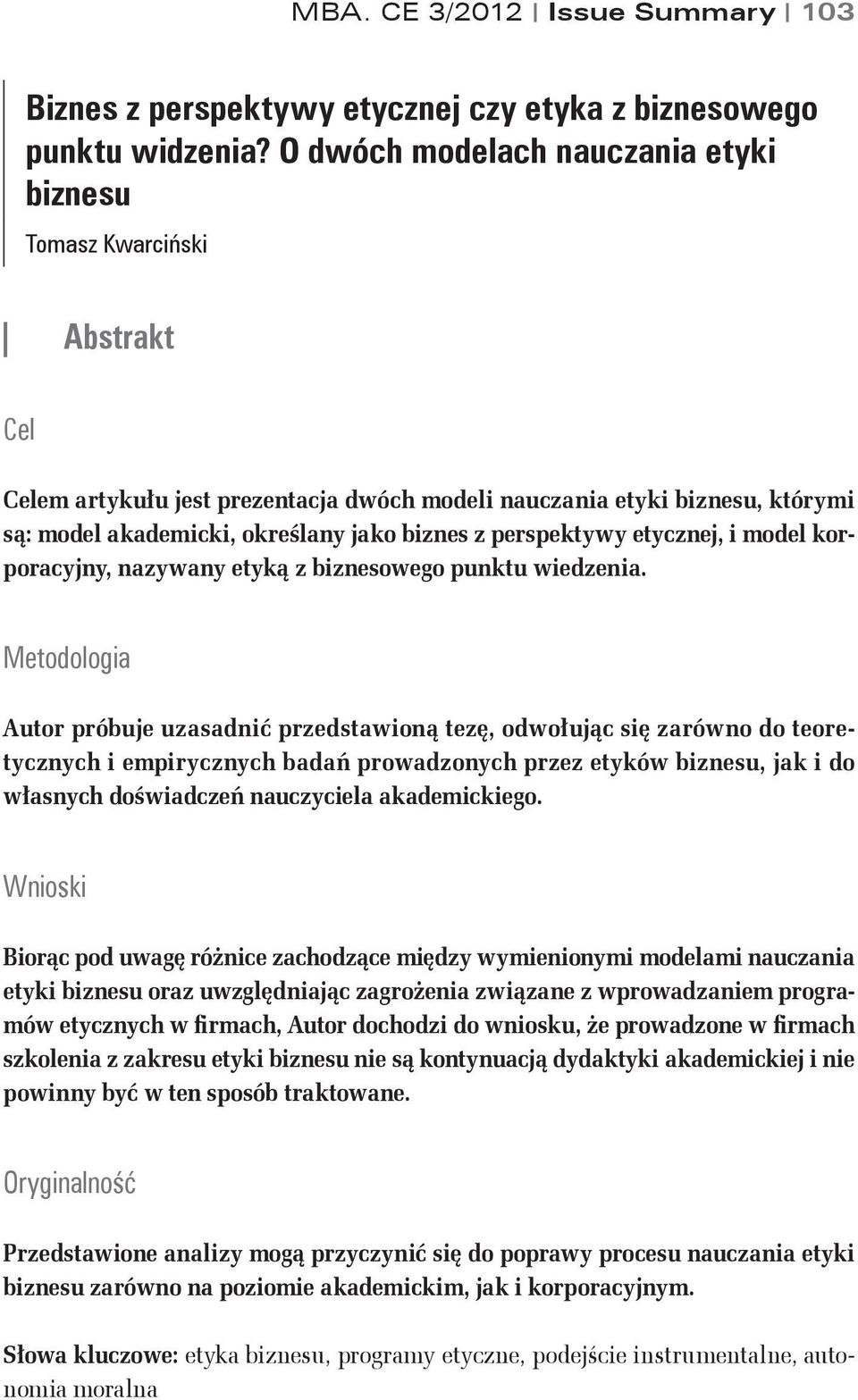 etycznej, i model korporacyjny, nazywany etyką z biznesowego punktu wiedzenia.