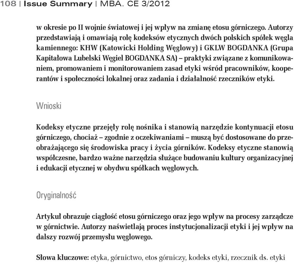 praktyki związane z komunikowaniem, promowaniem i monitorowaniem zasad etyki wśród pracowników, kooperantów i społeczności lokalnej oraz zadania i działalność rzeczników etyki.