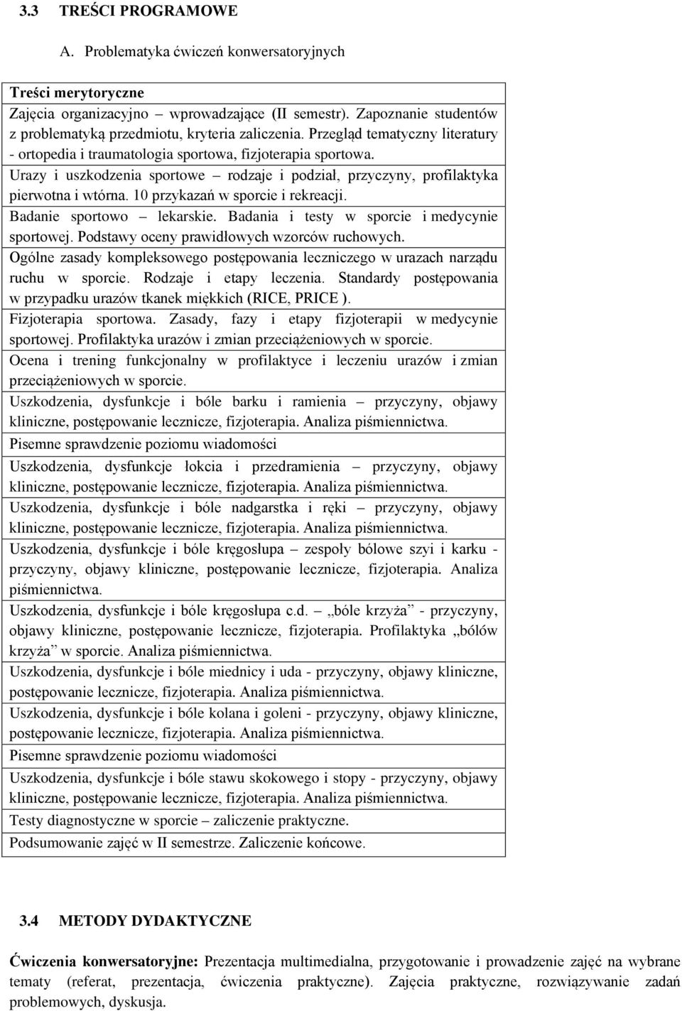 Urazy i uszkodzenia sportowe rodzaje i podział, przyczyny, profilaktyka pierwotna i wtórna. 10 przykazań w sporcie i rekreacji. Badanie sportowo lekarskie.