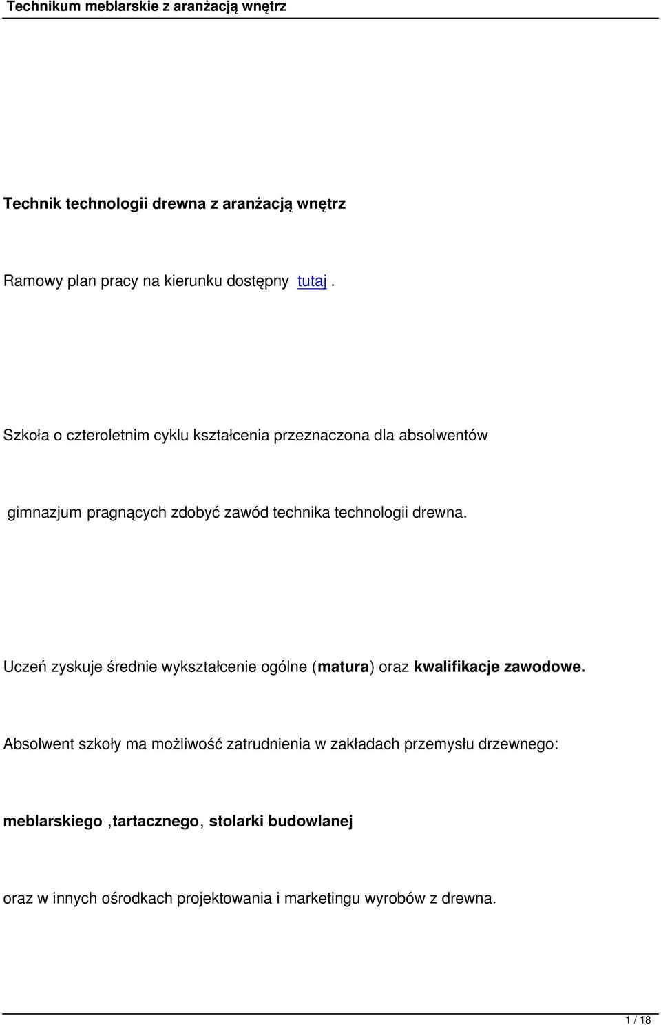 drewna. Uczeń zyskuje średnie wykształcenie ogólne (matura) oraz kwalifikacje zawodowe.