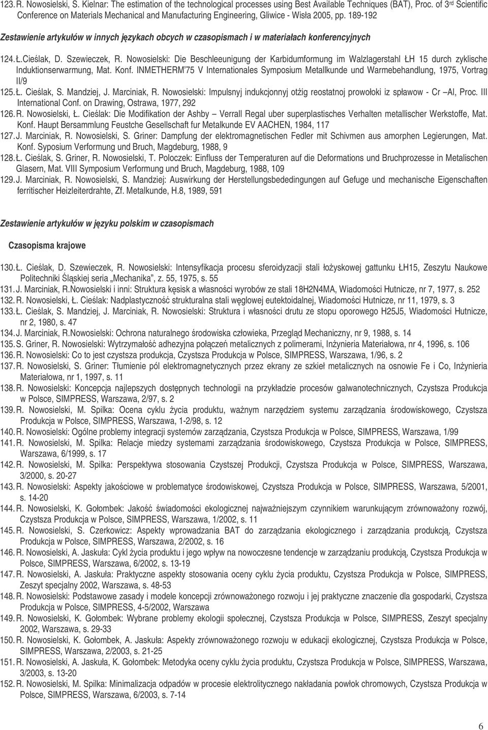 189-192 Zestawienie artykułów w innych jzykach obcych w czasopismach i w materiałach konferencyjnych 124. Ł.Cielak, D. Szewieczek, R.