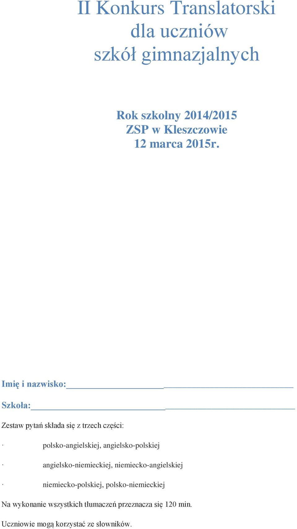 Imię i nazwisko: Szkoła: Zestaw pytań składa się z trzech części: polsko-angielskiej,