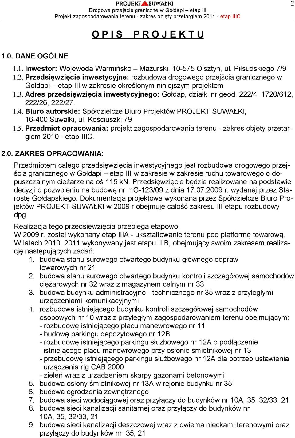 Kościuszki 79 1.5. Przedmiot opracowania: projekt zagospodarowania terenu - zakres objęty przetargiem 201