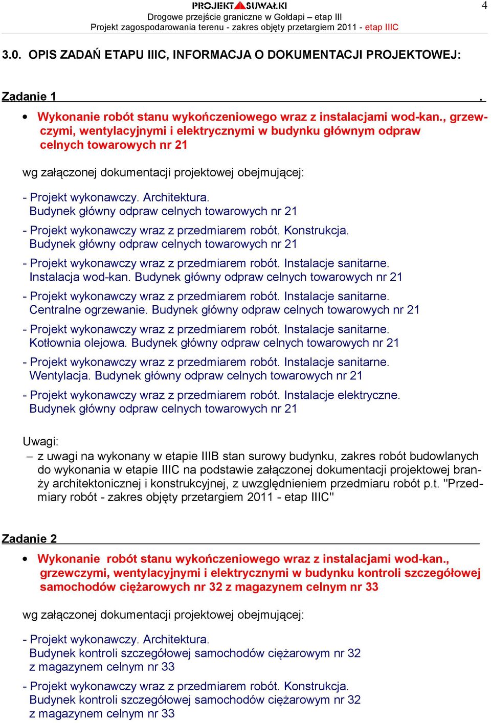 Budynek główny odpraw celnych towarowych nr 21 - Projekt wykonawczy wraz z przedmiarem robót. Konstrukcja. Budynek główny odpraw celnych towarowych nr 21 Instalacja wod-kan.