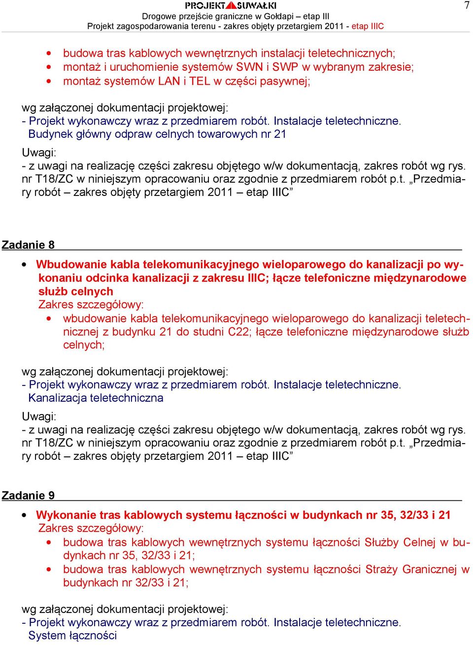 warowych nr 21 - z uwagi na realizację części zakresu objęte