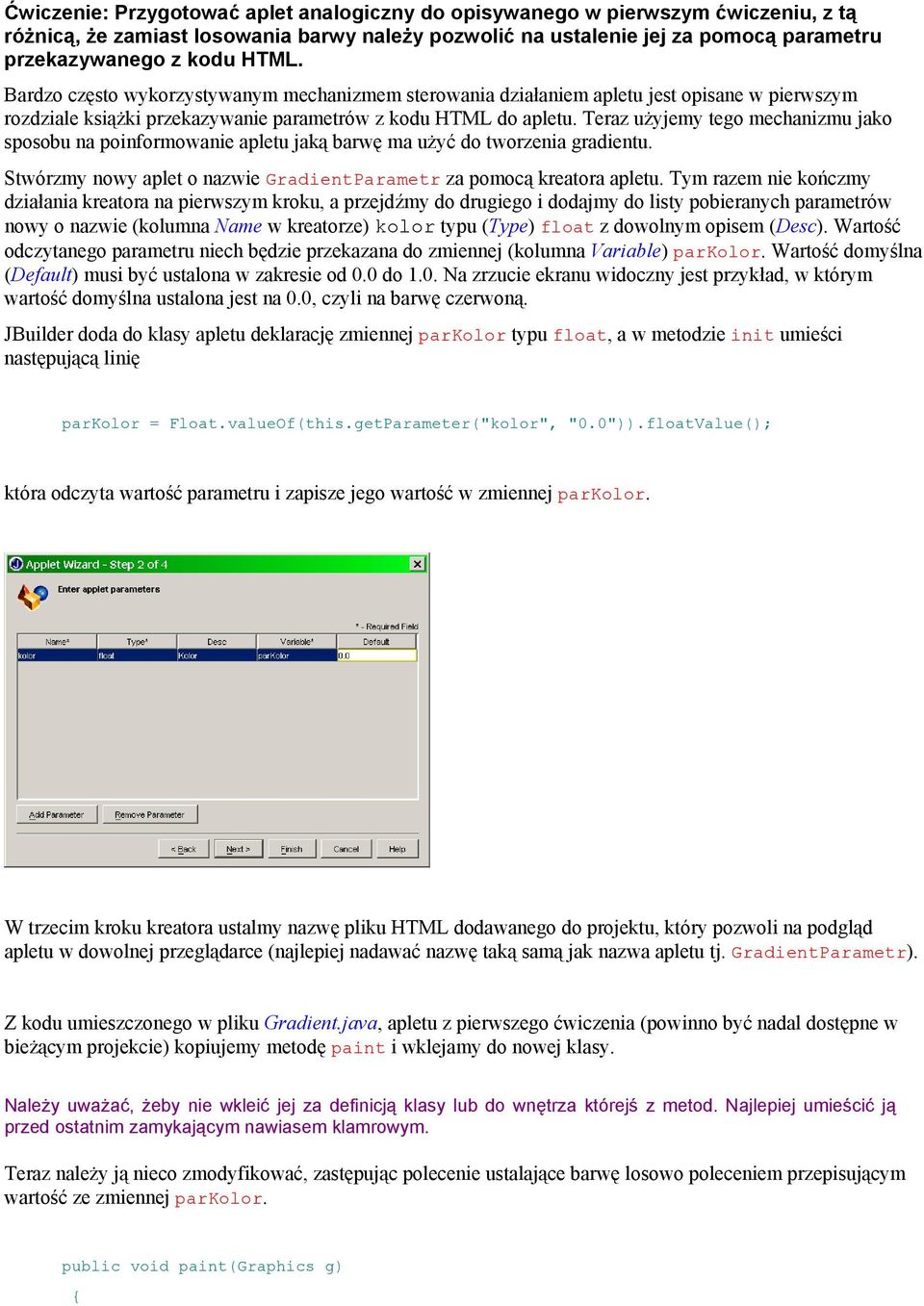Teraz użyjemy tego mechanizmu jako sposobu na poinformowanie apletu jaką barwę ma użyć do tworzenia gradientu. Stwórzmy nowy aplet o nazwie GradientParametr za pomocą kreatora apletu.