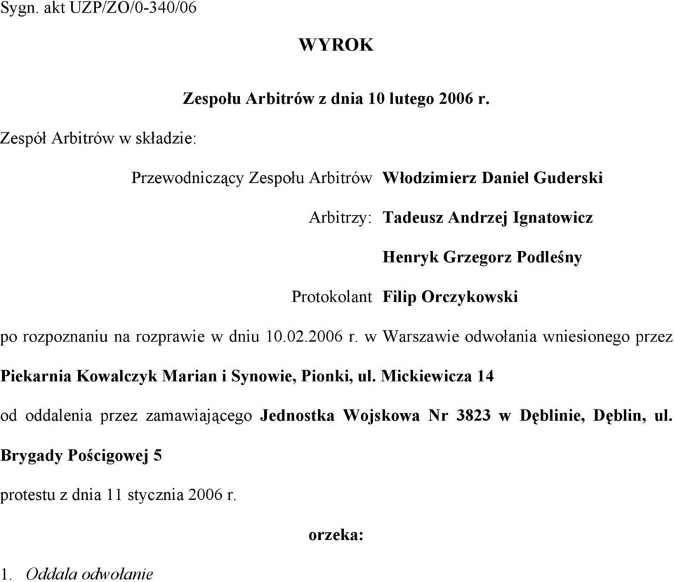 Podleśny Protokolant Filip Orczykowski po rozpoznaniu na rozprawie w dniu 10.02.2006 r.