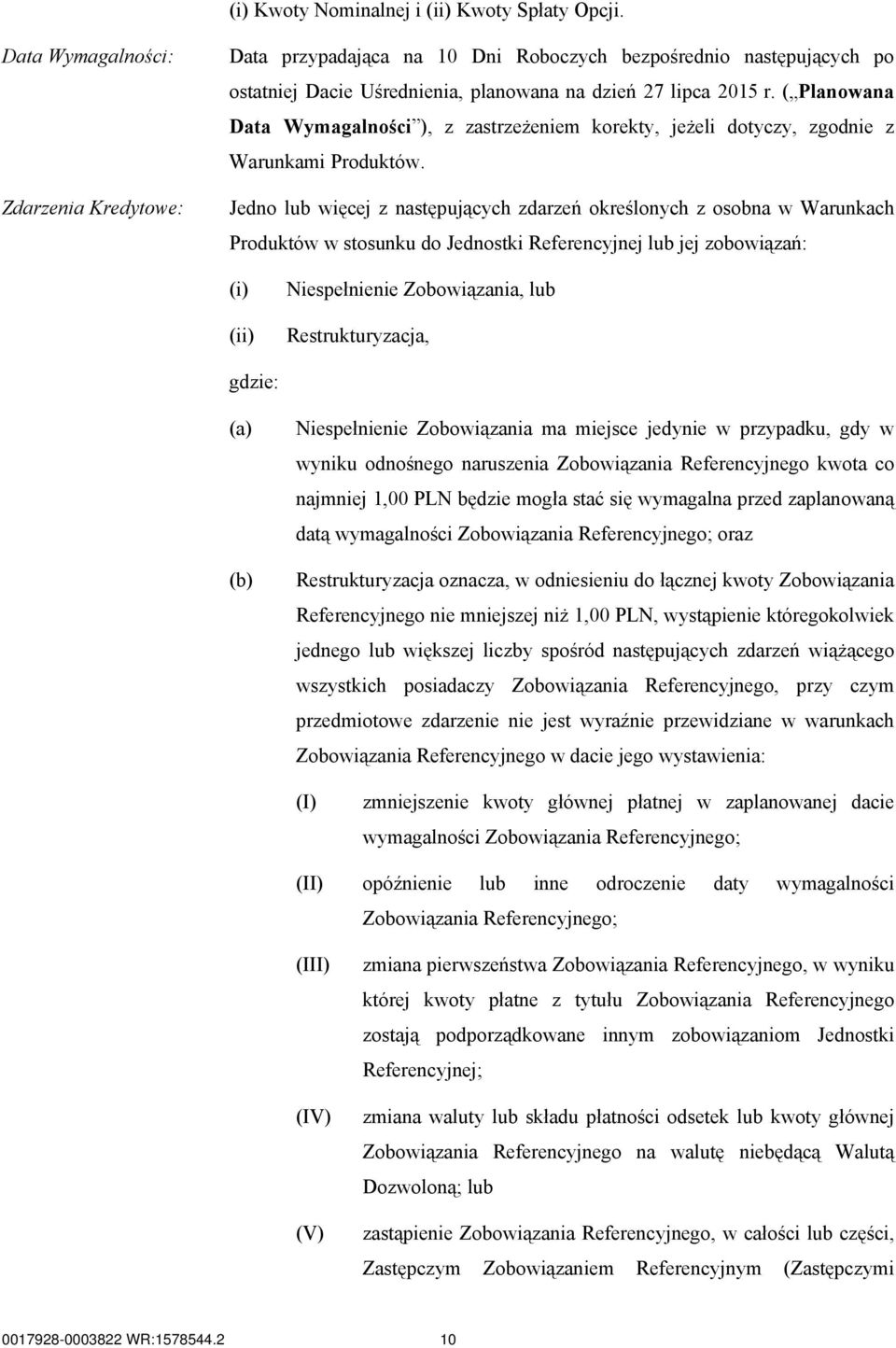 ( Planowana Data Wymagalności ), z zastrzeżeniem korekty, jeżeli dotyczy, zgodnie z Warunkami Produktów.
