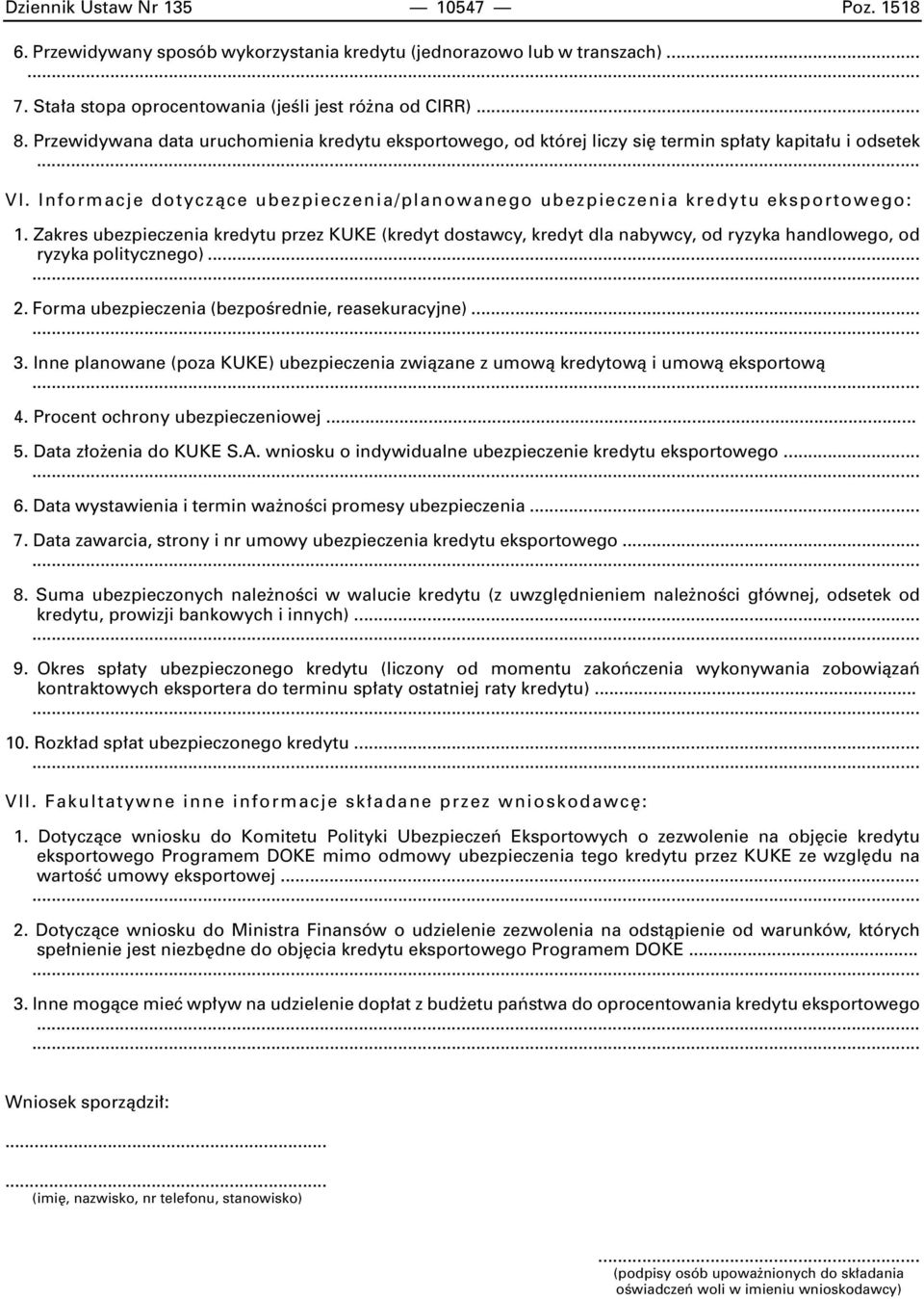 Zakres ubezpieczenia kredytu przez KUKE (kredyt dostawcy, kredyt dla nabywcy, od ryzyka handlowego, od ryzyka politycznego)... 2. Forma ubezpieczenia (bezpoêrednie, reasekuracyjne)... 3.