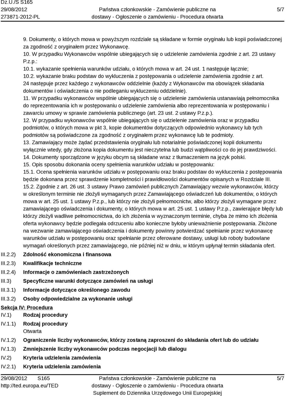 W przypadku Wykonawców wspólnie ubiegających się o udzielenie zamówienia zgodnie z art. 23 ustawy P.z.p.: 10.1. wykazanie spełnienia warunków udziału, o których mowa w art. 24 ust.