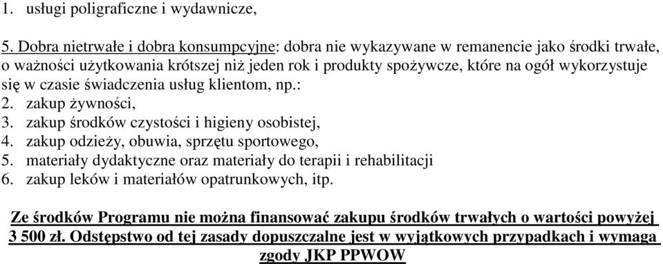 ogół wykorzystuje się w czasie świadczenia usług klientom, np.: 2. zakup Ŝywności, 3. zakup środków czystości i higieny osobistej, 4.