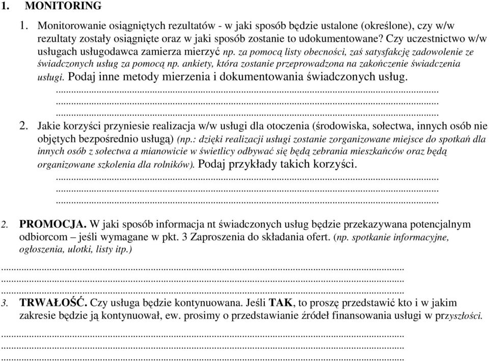 ankiety, która zostanie przeprowadzona na zakończenie świadczenia usługi. Podaj inne metody mierzenia i dokumentowania świadczonych usług.......... 2.