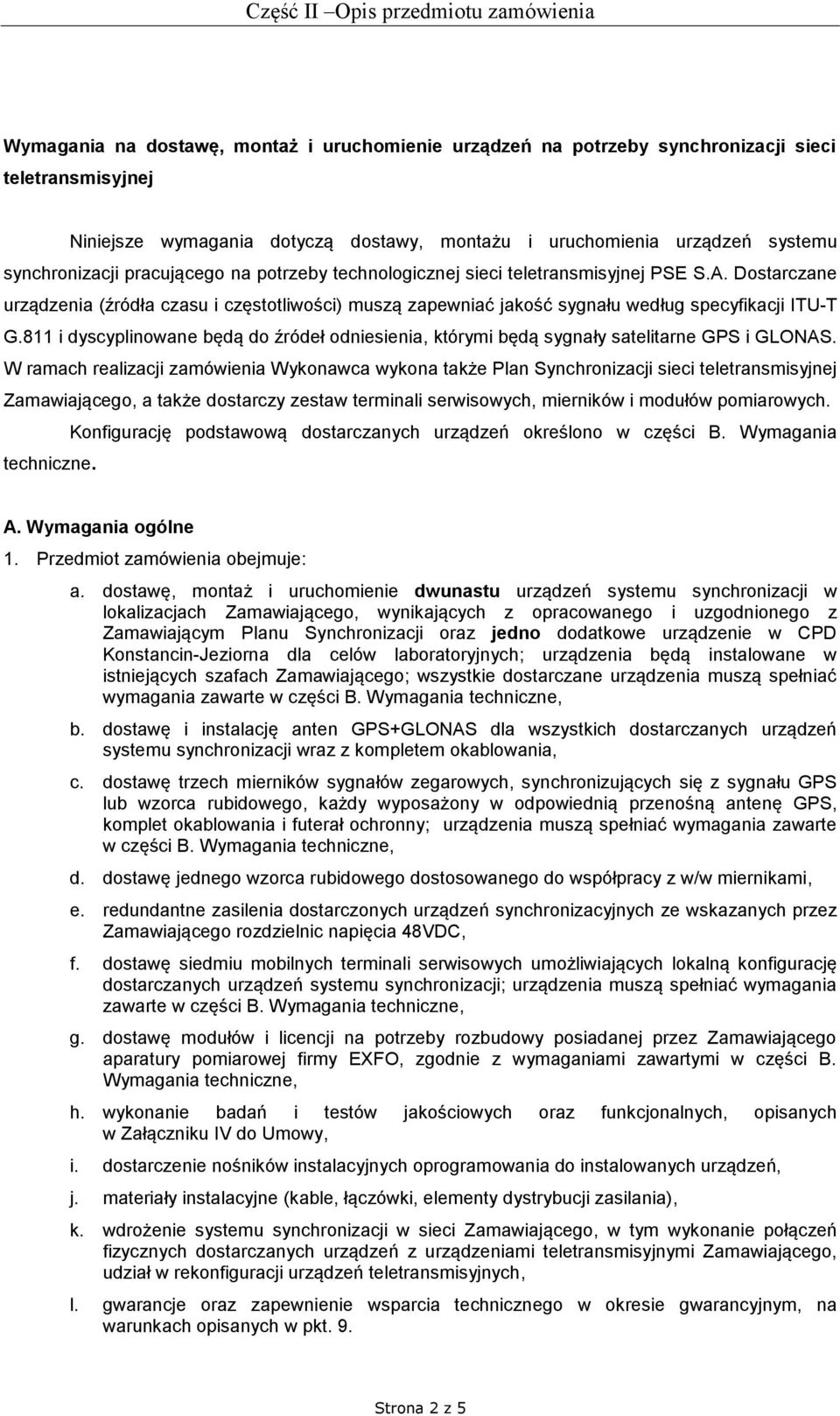 811 i dyscyplinowane będą do źródeł odniesienia, którymi będą sygnały satelitarne GPS i GLONAS.