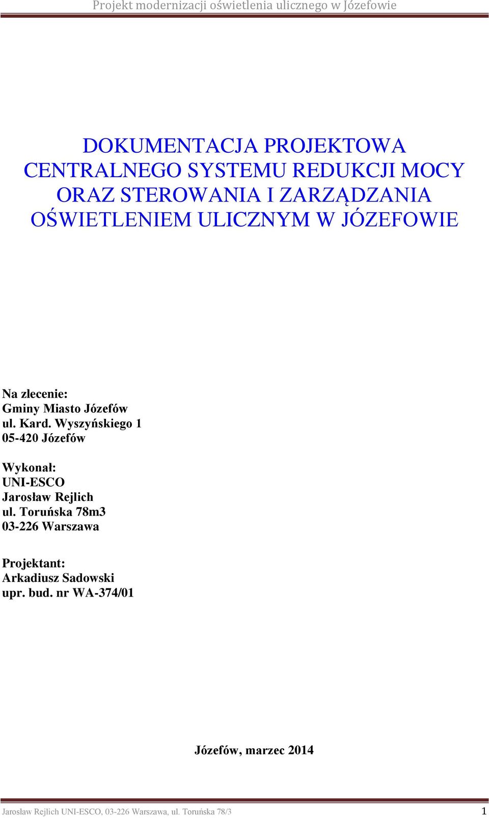 Wyszyńskiego 1 05-420 Józefów Wykonał: UNI-ESCO Jarosław Rejlich ul.