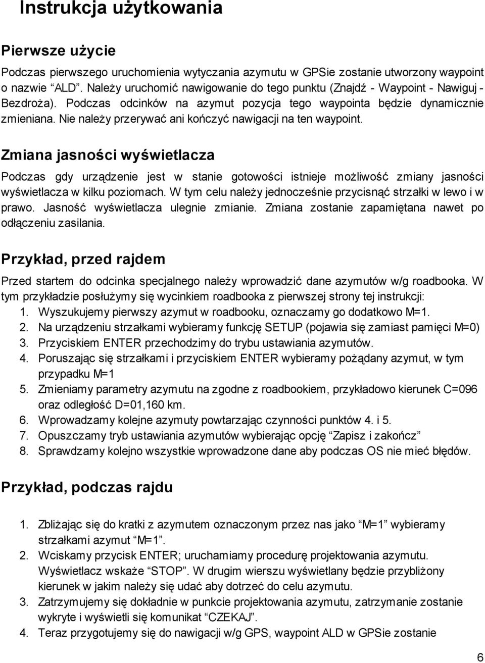 Nie należy przerywać ani kończyć nawigacji na ten waypoint.