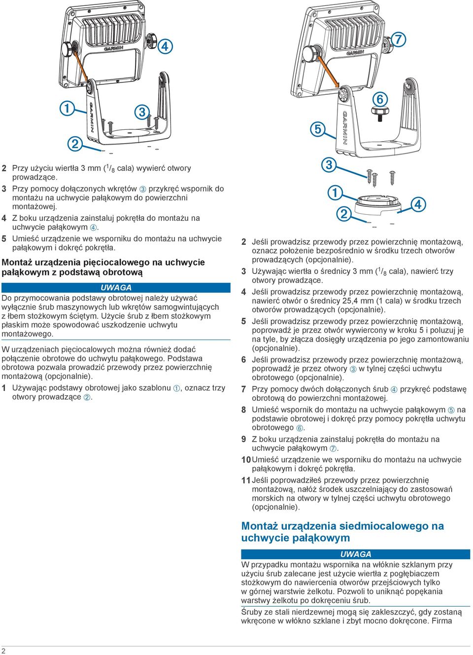 Montaż urządzenia pięciocalowego na uchwycie pałąkowym z podstawą obrotową Do przymocowania podstawy obrotowej należy używać wyłącznie śrub maszynowych lub wkrętów samogwintujących z łbem stożkowym