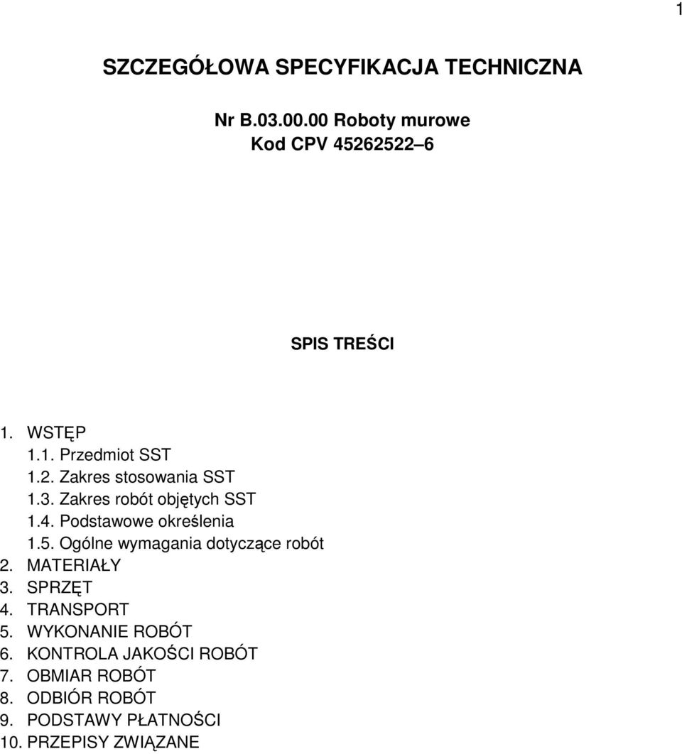 Podstawowe określenia 1.5. Ogólne wymagania dotyczące robót 2. MATERIAŁY 3. SPRZĘT 4. TRANSPORT 5.