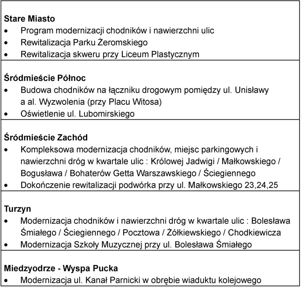 Lubomirskiego Śródmieście Zachód Kompleksowa modernizacja chodników, miejsc parkingowych i nawierzchni dróg w kwartale ulic : Królowej Jadwigi / Małkowskiego / Bogusława / Bohaterów Getta