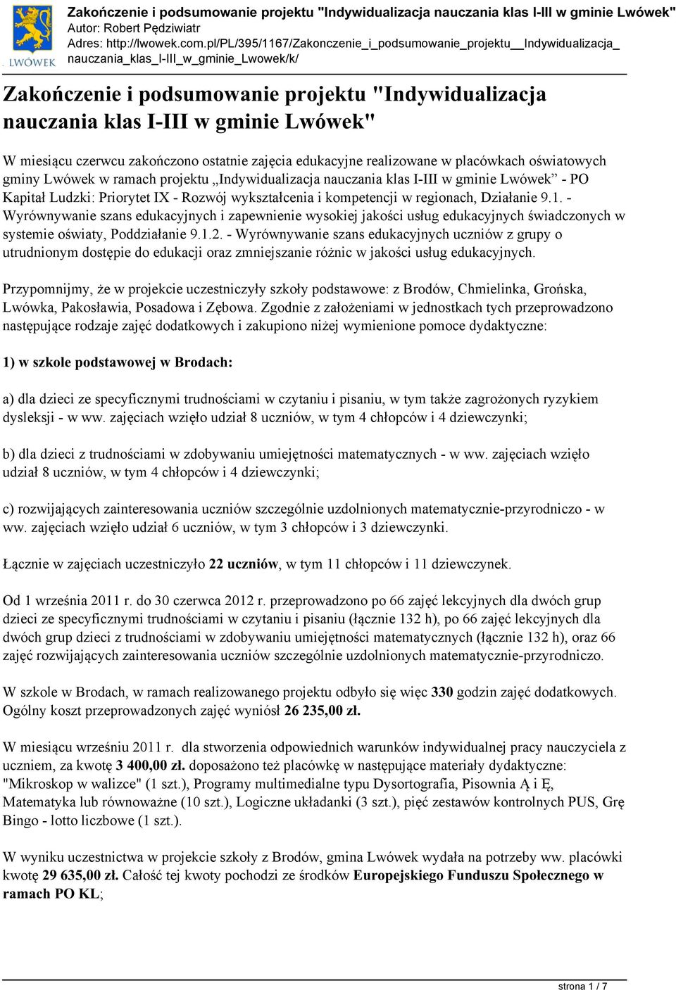 - Wyrównywanie szans edukacyjnych i zapewnienie wysokiej jakości usług edukacyjnych świadczonych w systemie oświaty, Poddziałanie 9.1.2.