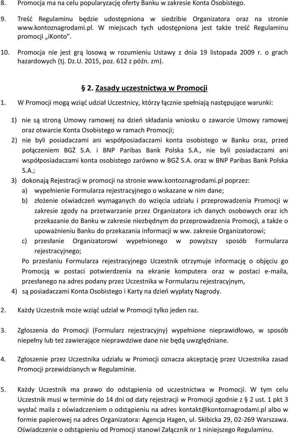 612 z późn. zm). 2. Zasady uczestnictwa w Promocji 1.