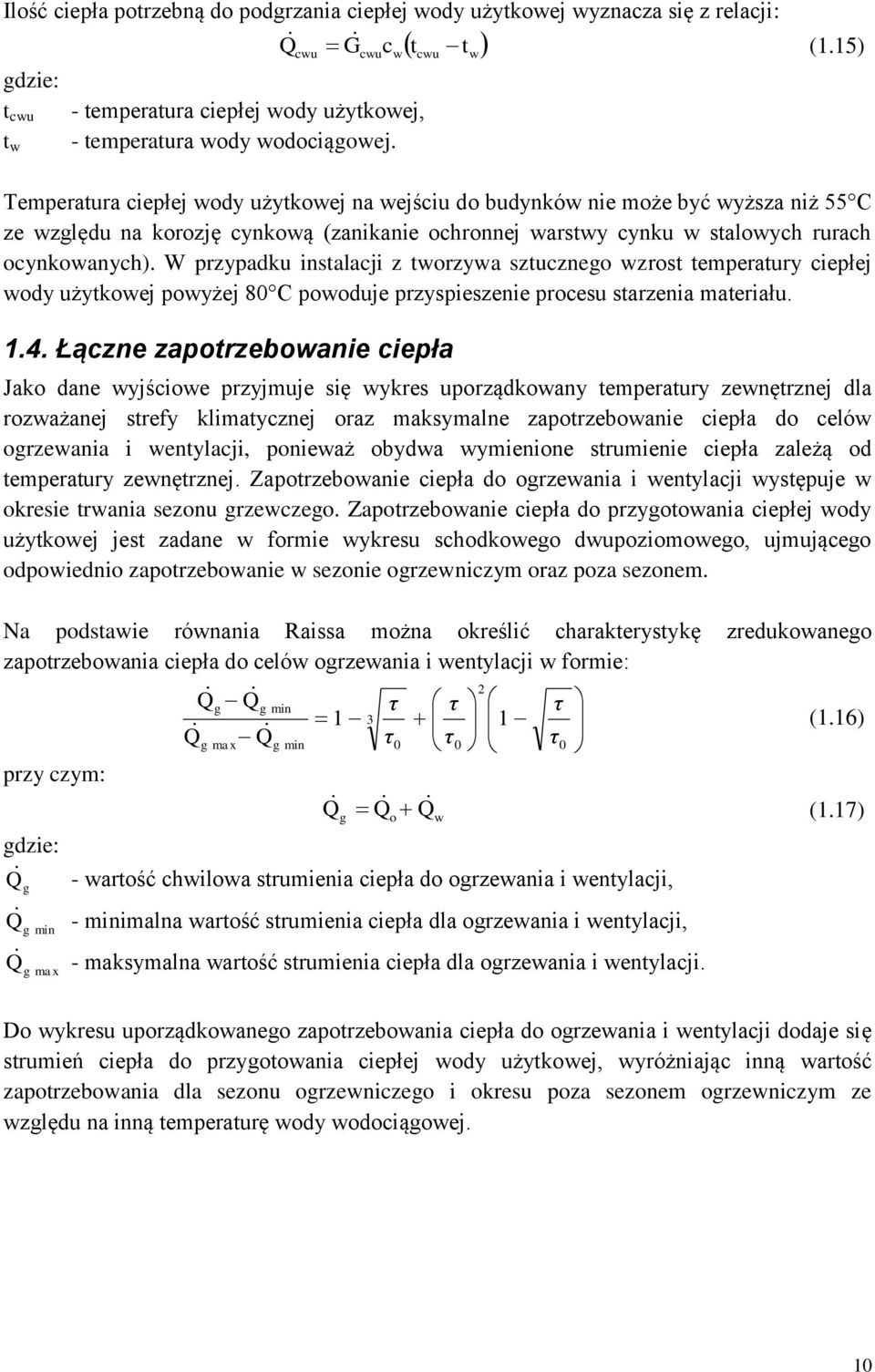 W przypadku insalacji z orzya szucznego zros emperaury ciepłej ody użykoej poyżej 80 C pooduje przyspieszenie procesu sarzenia maeriału. 1.4.