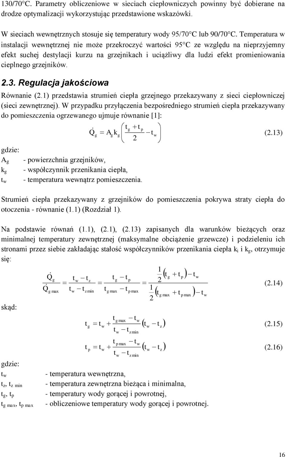 Regulacja jakościoa Rónanie (2.1) przedsaia srumień ciepła grzejnego przekazyany z sieci ciepłoniczej (sieci zenęrznej).