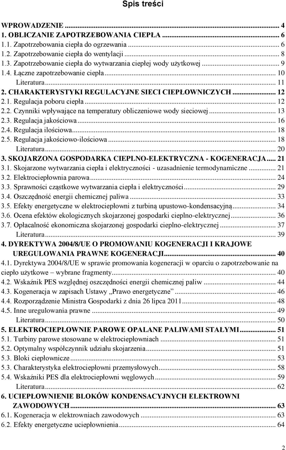 .. 12 2.2. Czynniki płyające na emperaury obliczenioe ody siecioej... 13 2.3. Regulacja jakościoa... 16 2.4. Regulacja ilościoa... 18 2.5. Regulacja jakościoo-ilościoa... 18 Lieraura... 20 3.