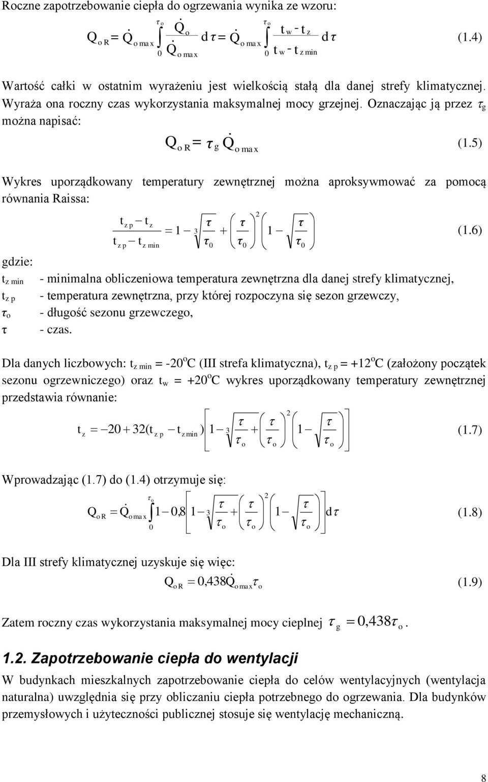 5) Q o R = τ g Q o max Wykres uporządkoany emperaury zenęrznej można aproksymoać za pomocą rónania Raissa: z min z p τ o τ z p z p z z min 1 3 τ τ 0 τ τ0 2 0 1 τ τ 0 - minimalna obliczenioa emperaura