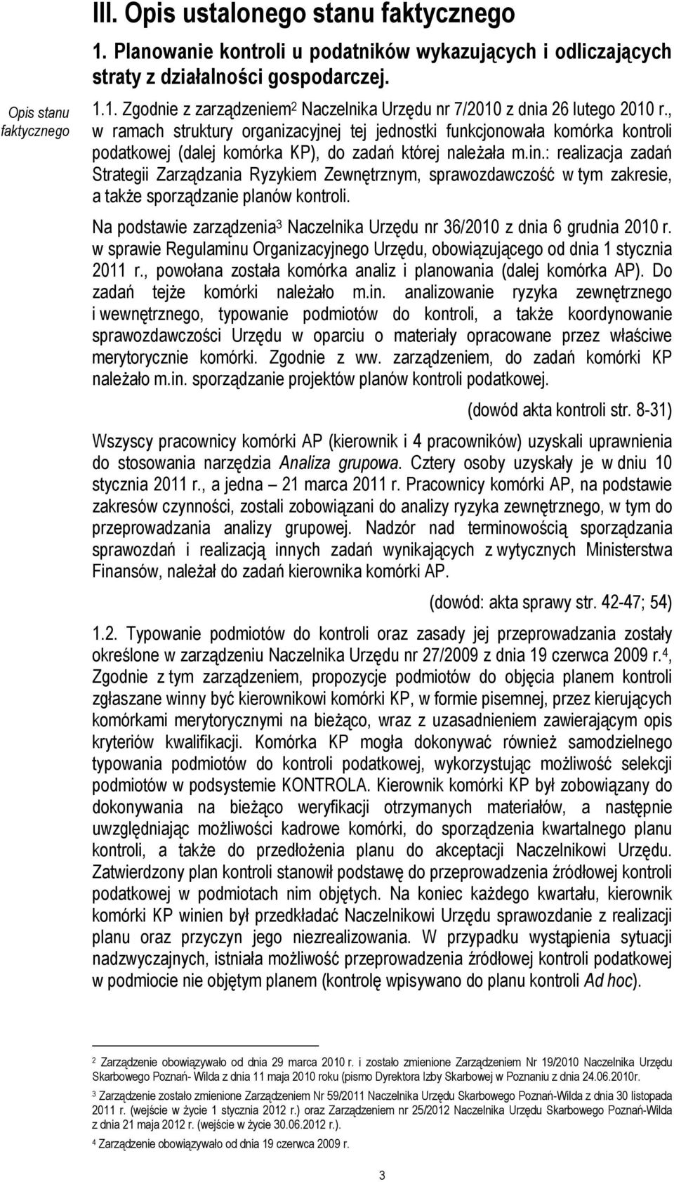 : realizacja zadań Strategii Zarządzania Ryzykiem Zewnętrznym, sprawozdawczość w tym zakresie, a takŝe sporządzanie planów kontroli.