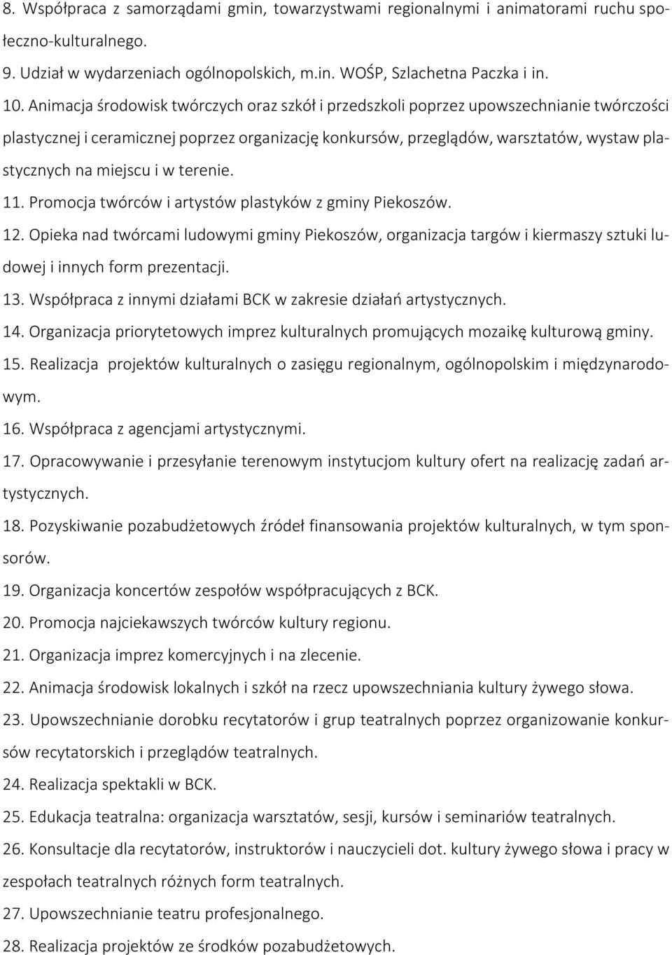 miejscu i w terenie. 11. Promocja twórców i artystów plastyków z gminy Piekoszów. 12.