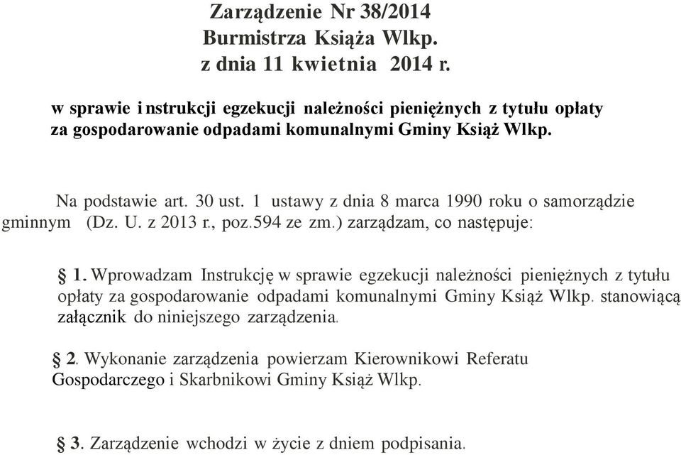 1 ustawy z dnia 8 marca 1990 roku o samorządzie gminnym (Dz. U. z 2013 r., poz.594 ze zm.) zarządzam, co następuje: l.