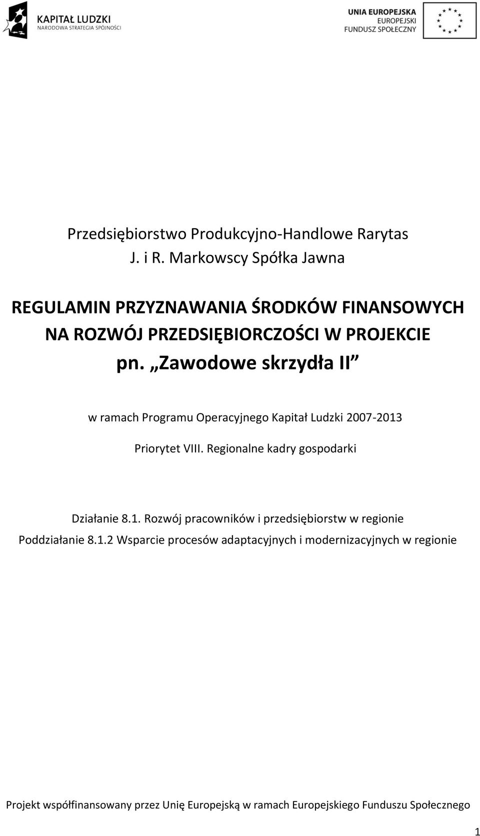 pn. Zawodowe skrzydła II w ramach Programu Operacyjnego Kapitał Ludzki 2007-2013 Priorytet VIII.
