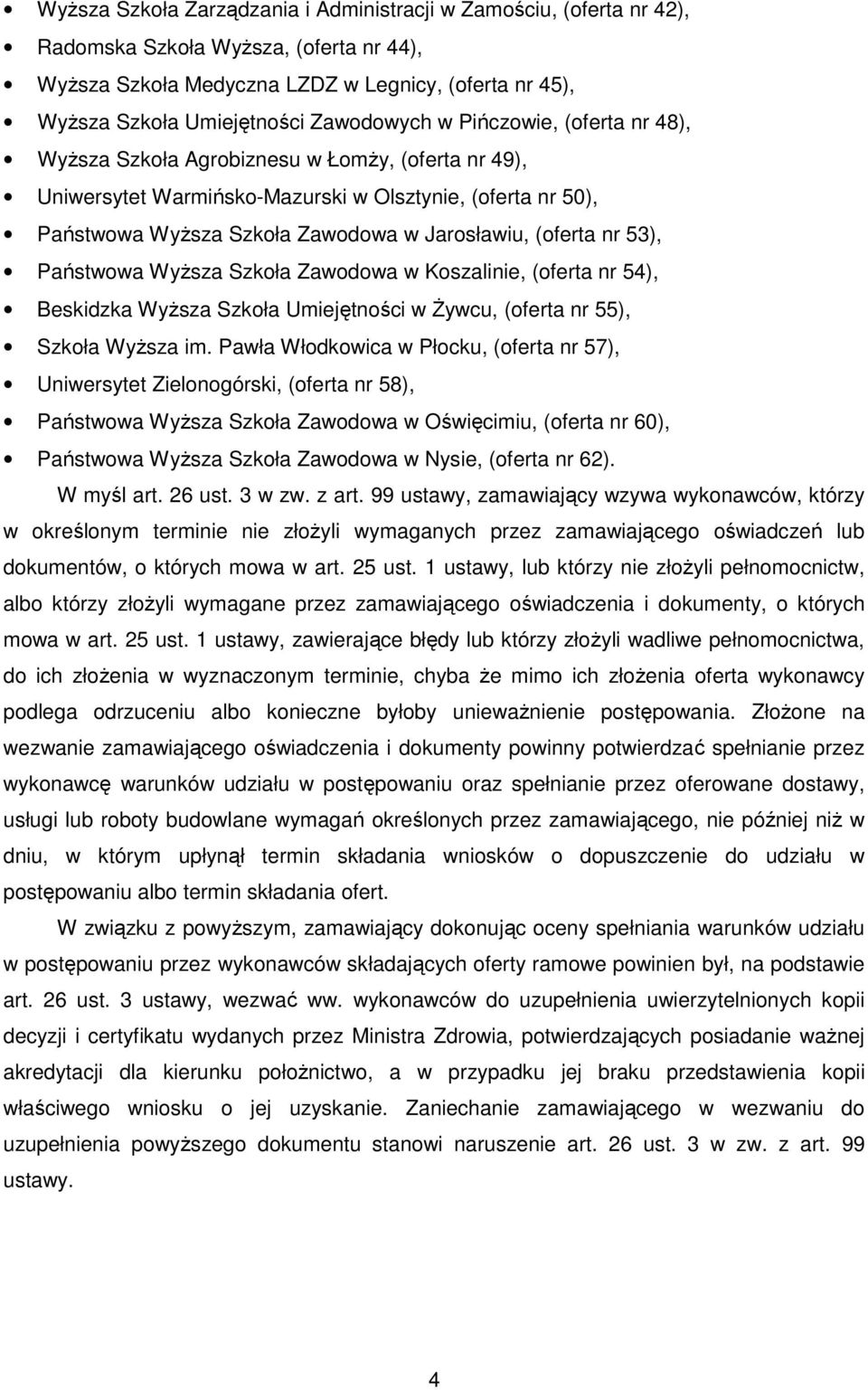 (oferta nr 53), Państwowa Wyższa Szkoła Zawodowa w Koszalinie, (oferta nr 54), Beskidzka Wyższa Szkoła Umiejętności w Żywcu, (oferta nr 55), Szkoła Wyższa im.