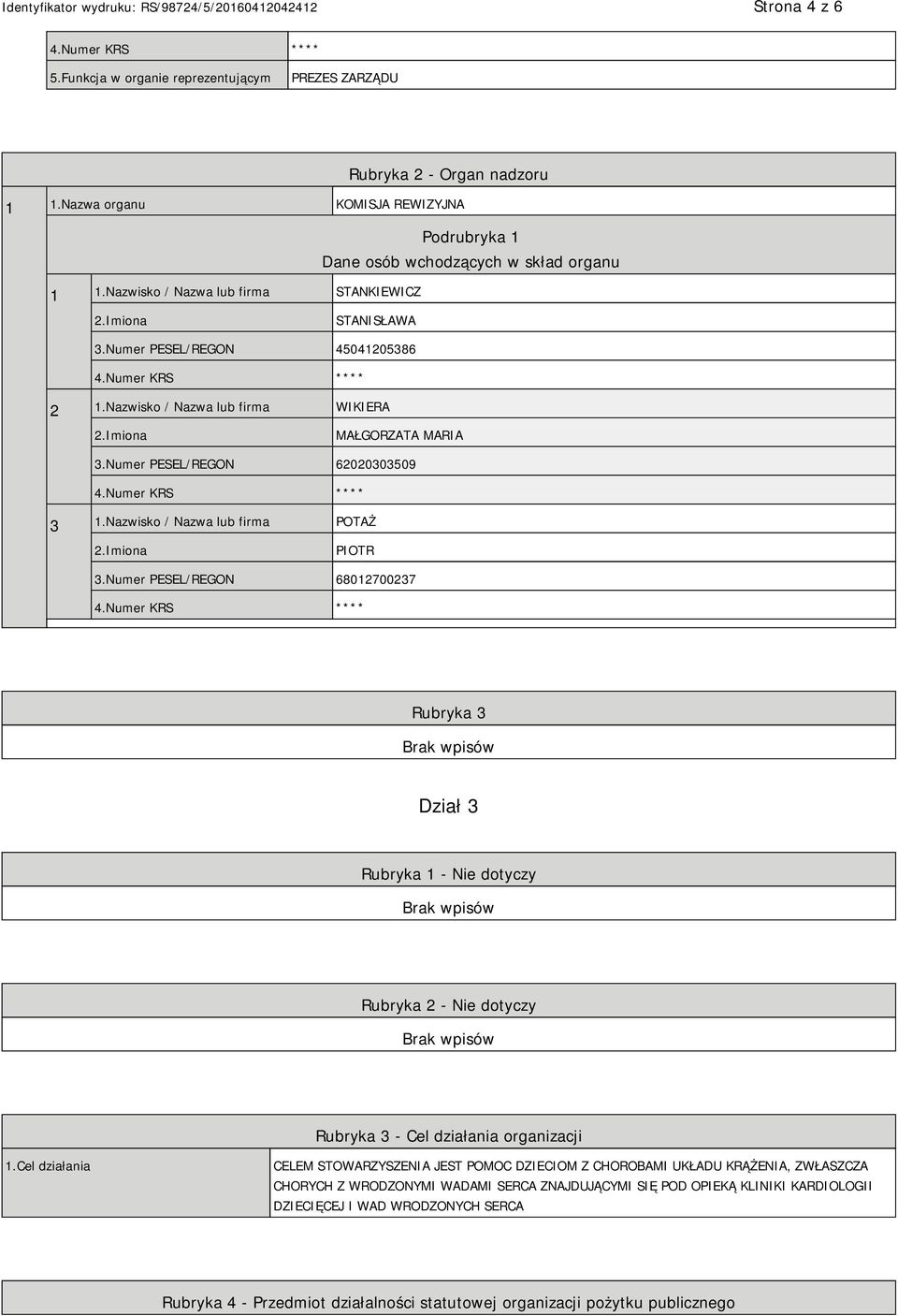 Nazwisko / Nazwa lub firma POTAŻ PIOTR 3.Numer PESEL/REGON 68012700237 Rubryka 3 Dział 3 Rubryka 1 - Nie dotyczy Rubryka 2 - Nie dotyczy Rubryka 3 - Cel działania organizacji 1.