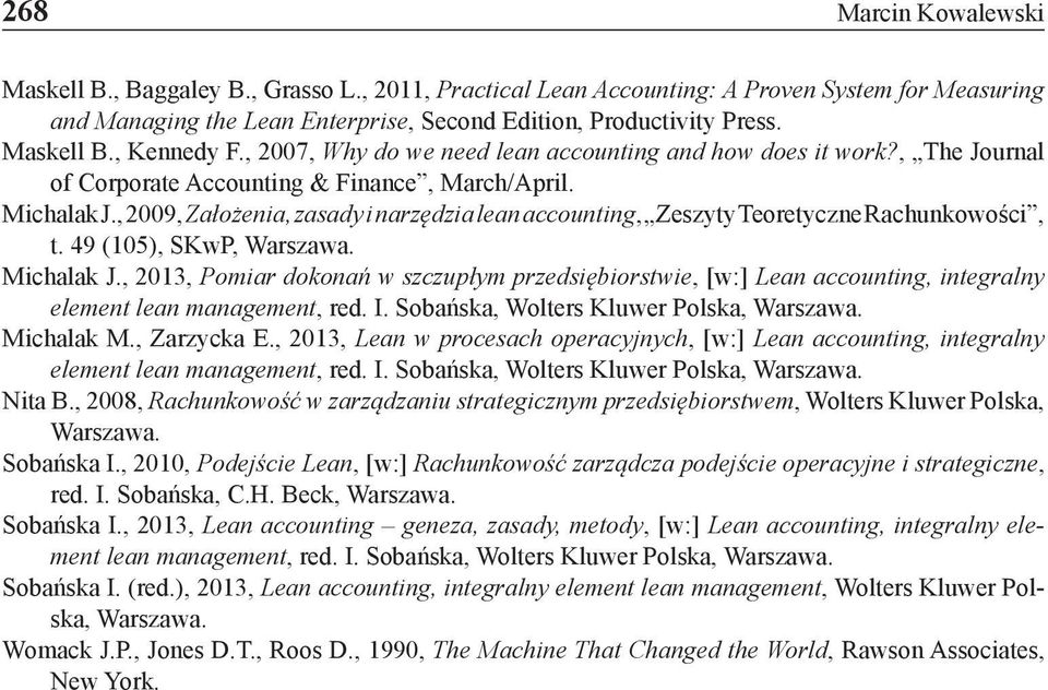 , 2009, Założenia, zasady i narzędzia lean accounting, Zeszyty Teoretyczne Rachunkowości, t. 49 (105), SKwP, Warszawa. Michalak J.