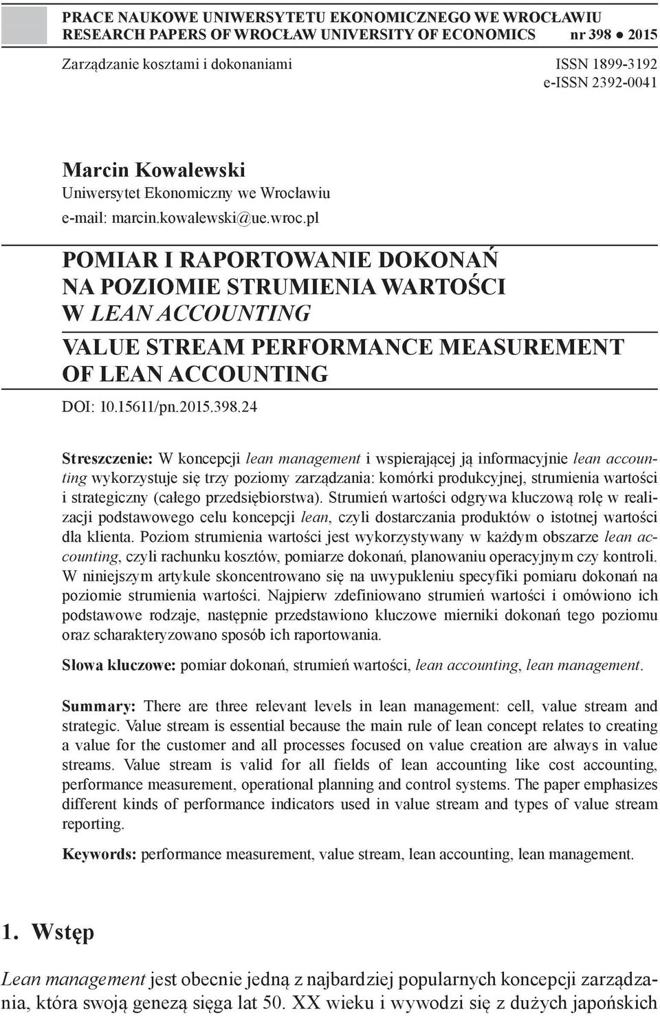 pl POMIAR I RAPORTOWANIE DOKONAŃ NA POZIOMIE STRUMIENIA WARTOŚCI W LEAN ACCOUNTING VALUE STREAM PERFORMANCE MEASUREMENT OF LEAN ACCOUNTING DOI: 10.15611/pn.2015.398.