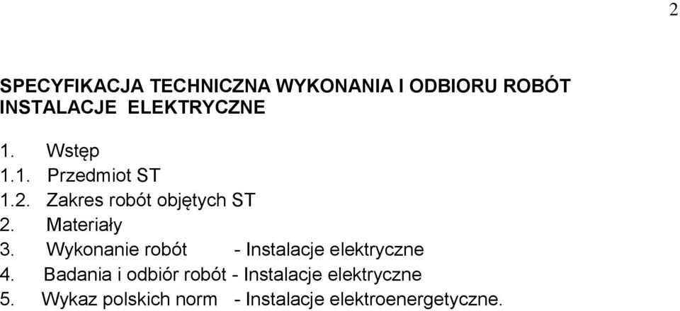 Materiały 3. Wykonanie robót - Instalacje elektryczne 4.