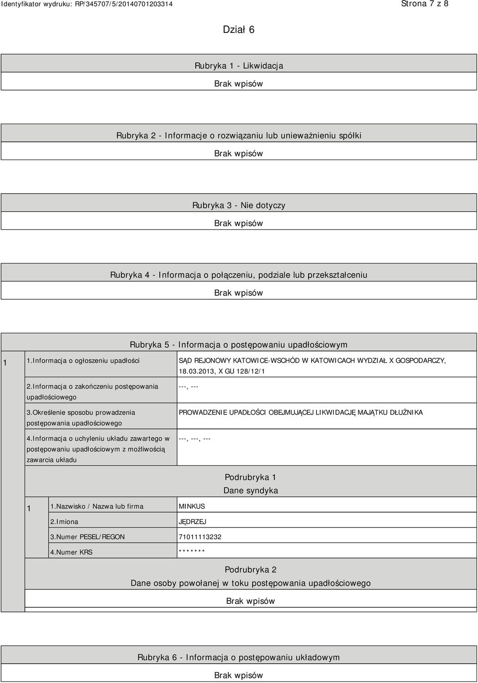 Informacja o zakończeniu postępowania upadłościowego 3.Określenie sposobu prowadzenia postępowania upadłościowego 4.