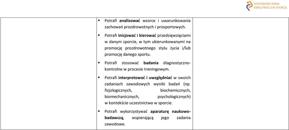 danego sportu. Potrafi stosować badania diagnostycznokontrolne w procesie treningowym.