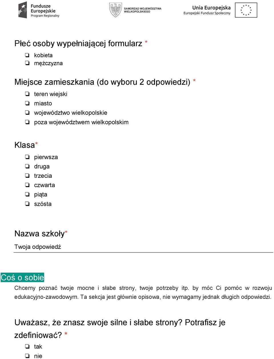 sobie Chcemy poznać twoje mocne i słabe strony, twoje potrzeby itp. by móc Ci pomóc w rozwoju edukacyjno-zawodowym.