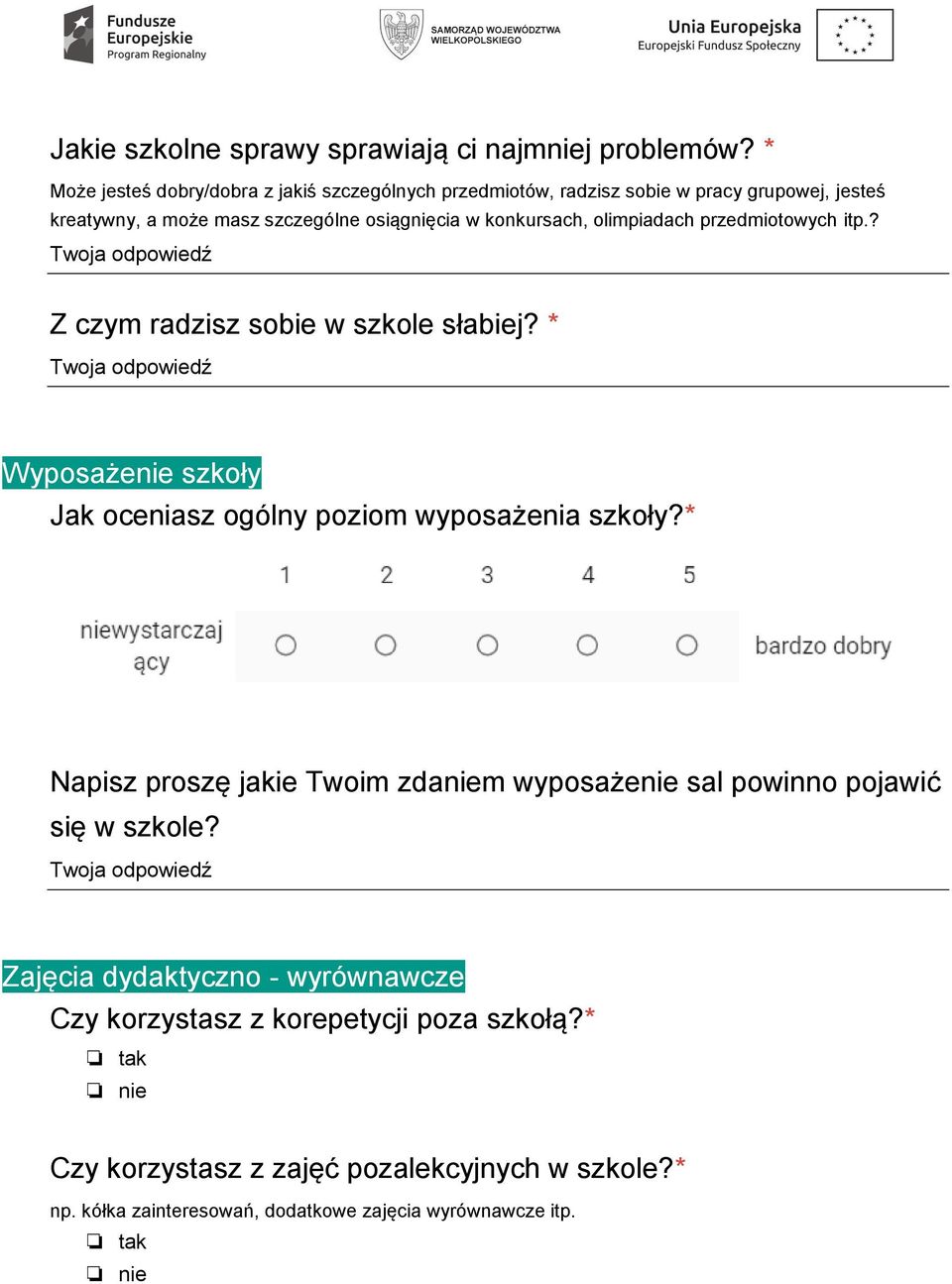 konkursach, olimpiadach przedmiotowych itp.? Z czym radzisz sobie w szkole słabiej? * Wyposażenie szkoły Jak oceniasz ogólny poziom wyposażenia szkoły?