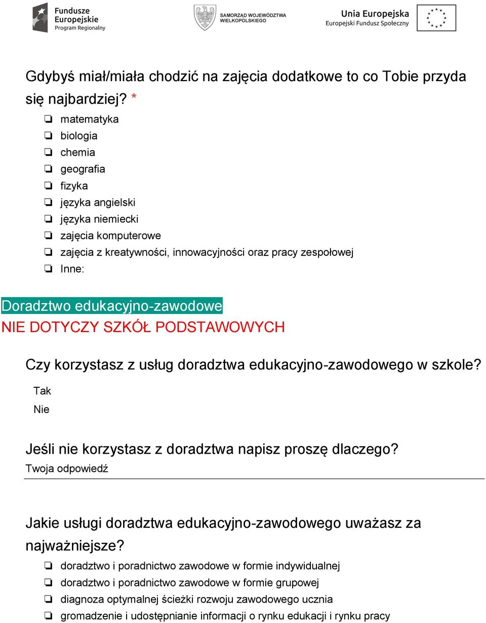 edukacyjno-zawodowe NIE DOTYCZY SZKÓŁ PODSTAWOWYCH Czy korzystasz z usług doradztwa edukacyjno-zawodowego w szkole? Tak Nie Jeśli nie korzystasz z doradztwa napisz proszę dlaczego?