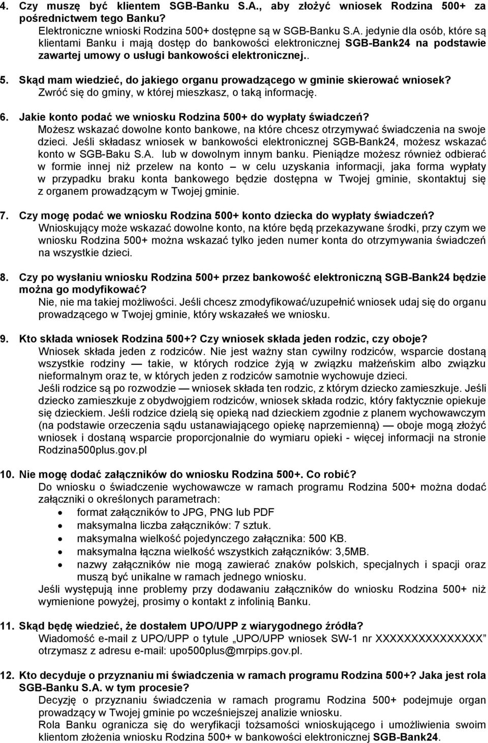 jedynie dla osób, które są klientami Banku i mają dostęp do bankowości elektronicznej SGB-Bank24 na podstawie zawartej umowy o usługi bankowości elektronicznej.. 5.