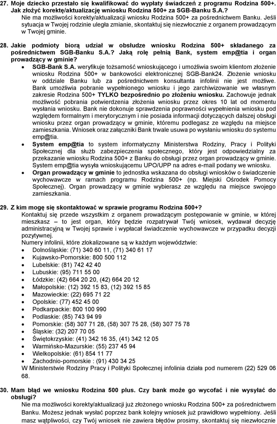 Jeśli sytuacja w Twojej rodzinie uległa zmianie, skontaktuj się niezwłocznie z organem prowadzącym w Twojej gminie. 28.