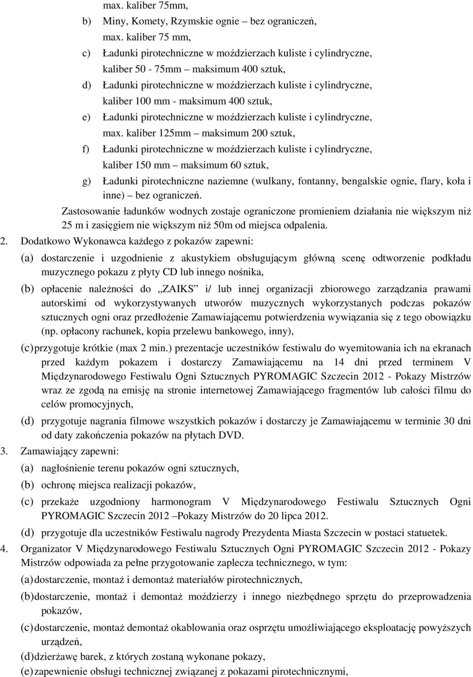 maksimum 400 sztuk, e) Ładunki pirotechniczne w moździerzach kuliste i cylindryczne, max.