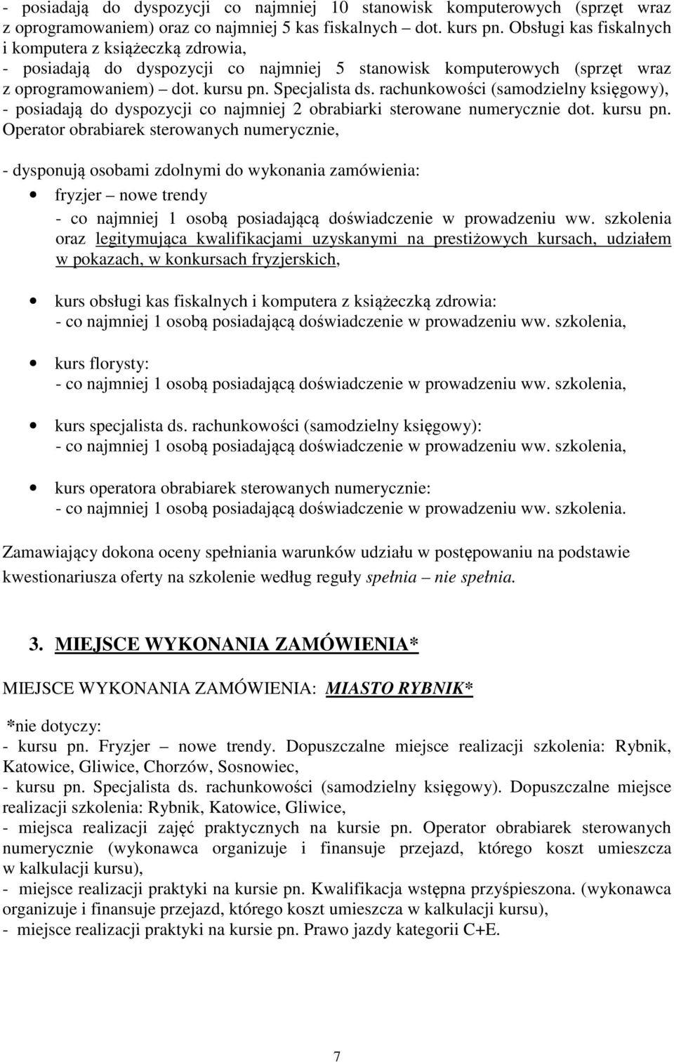 rachunkowości (samodzielny księgowy), - posiadają do dyspozycji co najmniej 2 obrabiarki sterowane numerycznie dot. kursu pn.