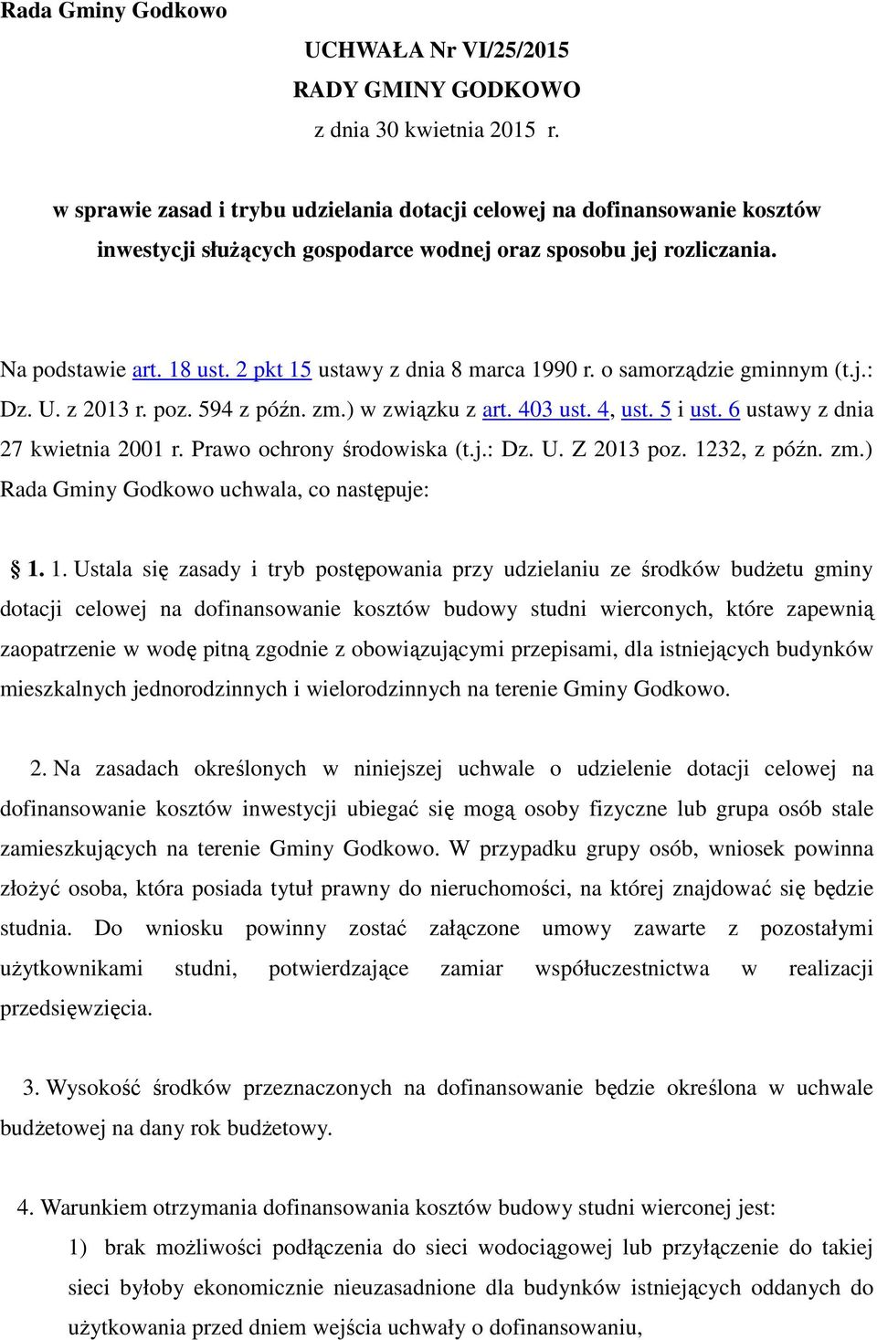 2 pkt 15 ustawy z dnia 8 marca 1990 r. o samorządzie gminnym (t.j.: Dz. U. z 2013 r. poz. 594 z późn. zm.) w związku z art. 403 ust. 4, ust. 5 i ust. 6 ustawy z dnia 27 kwietnia 2001 r.