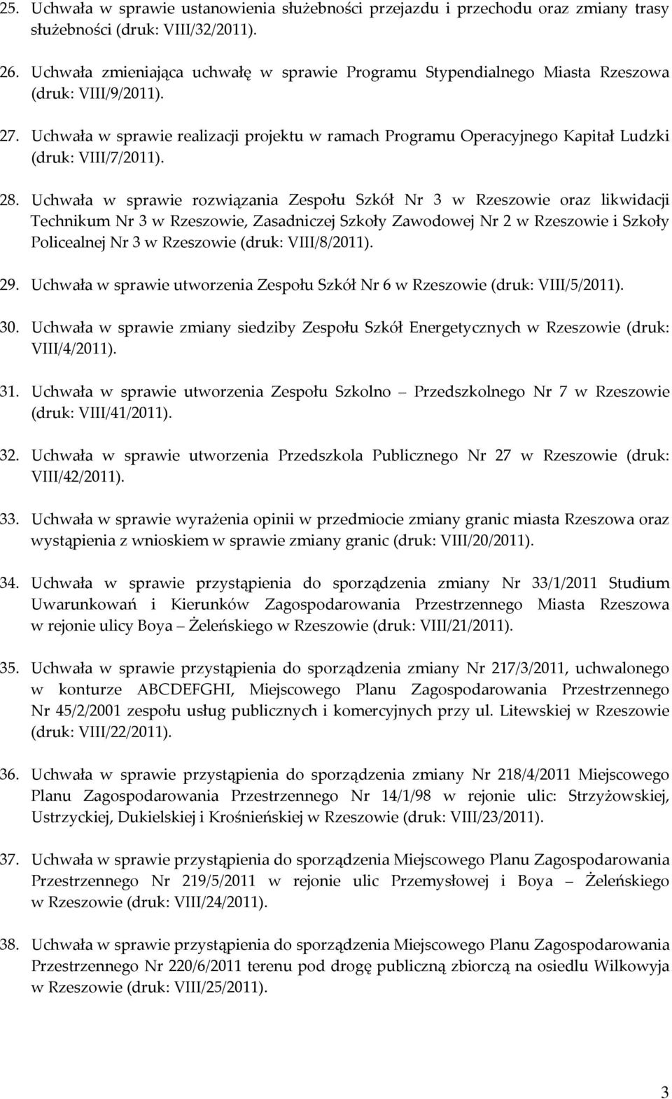 Uchwała w sprawie realizacji projektu w ramach Programu Operacyjnego Kapitał Ludzki (druk: VIII/7/2011). 28.