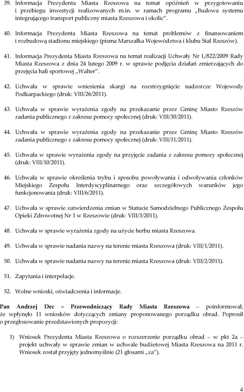 Informacja Prezydenta Miasta Rzeszowa na temat realizacji Uchwały Nr L/822/2009 Rady Miasta Rzeszowa z dnia 24 lutego 2009 r.